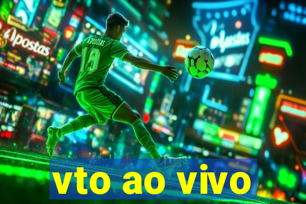 vto ao vivo